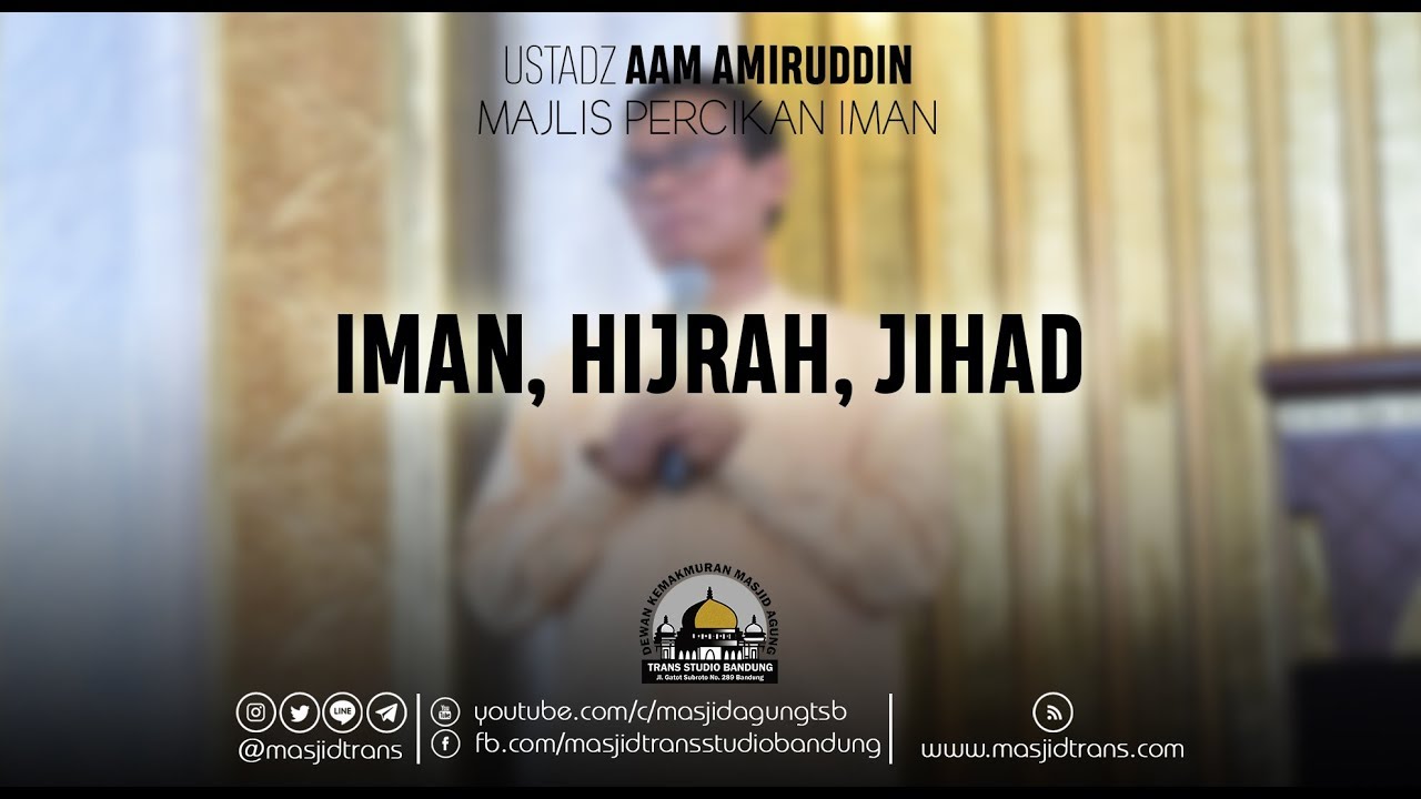 Iman, Hijrah, Jihad (Majlis Percikan Iman) - Ust  Aam Amiruddin