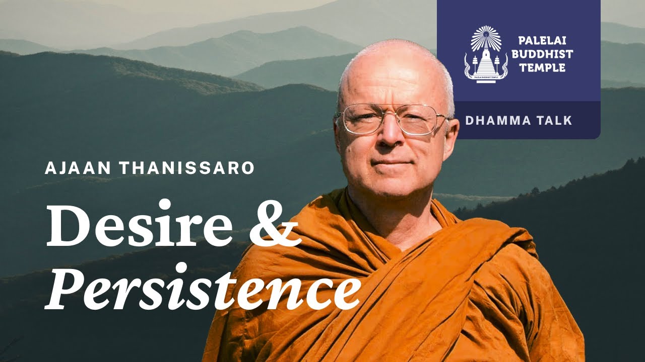 Desire & Persistence | Phra Ajaan Thanissaro | 12 February 2022