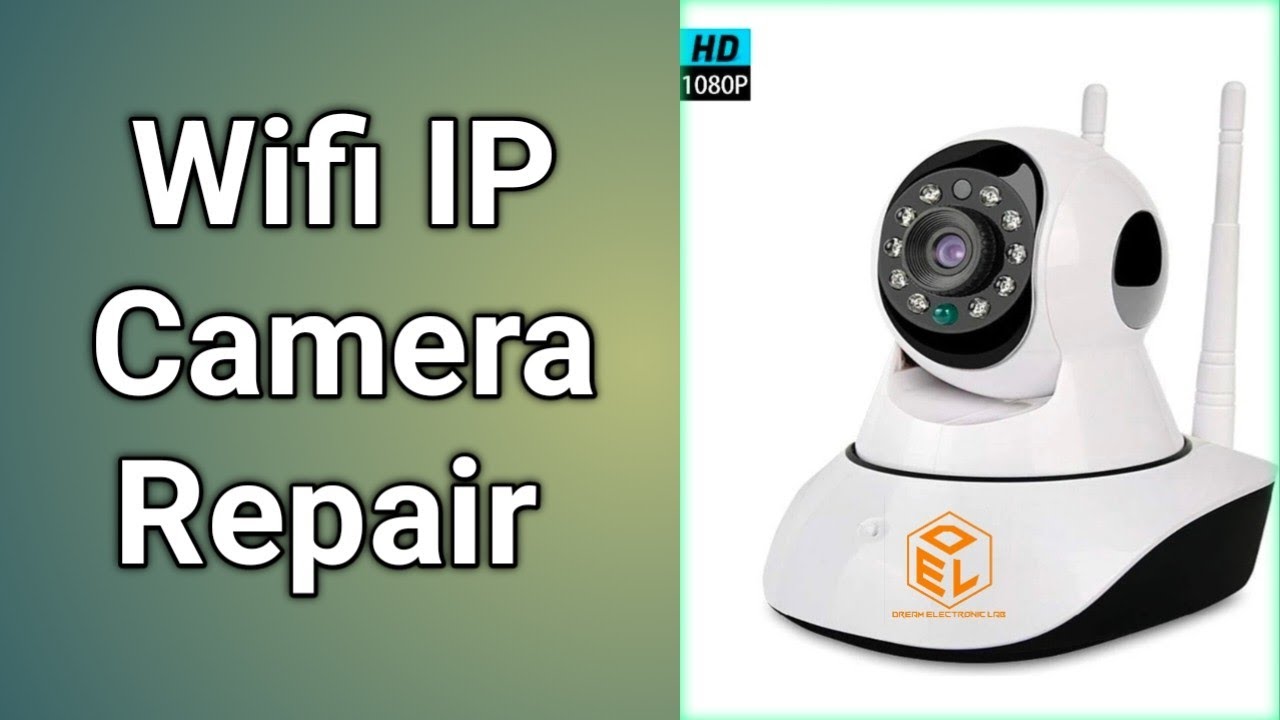 How to repair  WiFi camera