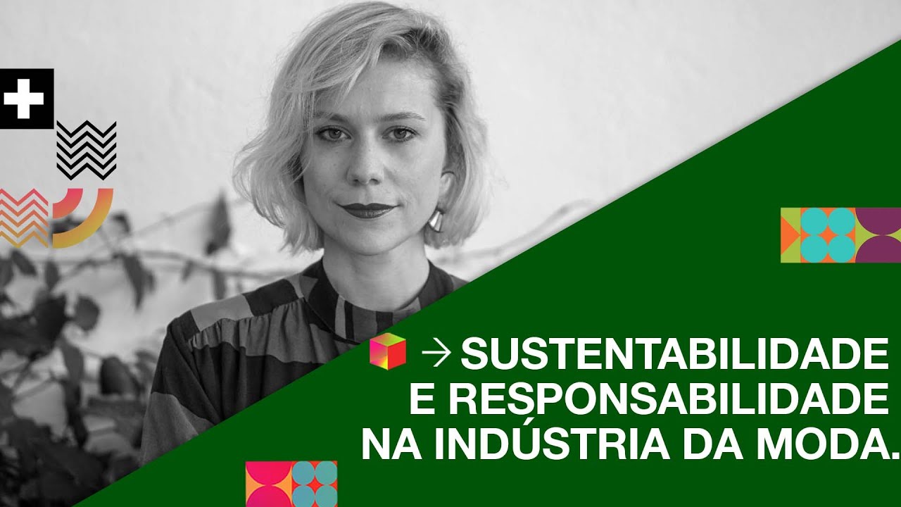 Sustentabilidade e responsabilidade na indústria da moda. Com Eloisa Artuso no Path Amazônia.