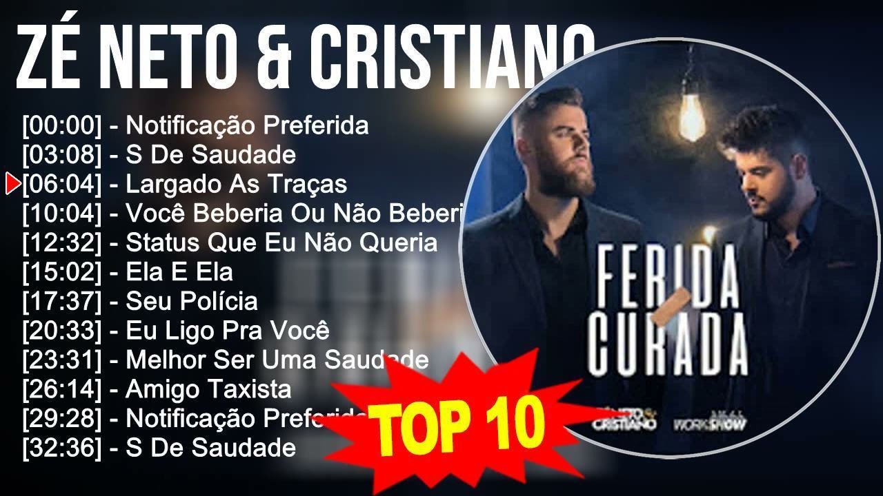 Z é N e t o & C r i s t i a n o 2023 MIX ~ Top 10 Best Songs ~ Greatest Hits ~ Full Album