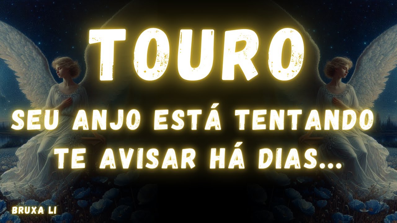 TOURO♉ SEU ANJO ESTÁ TENTANDO TE AVISAR HÁ DIAS 😱