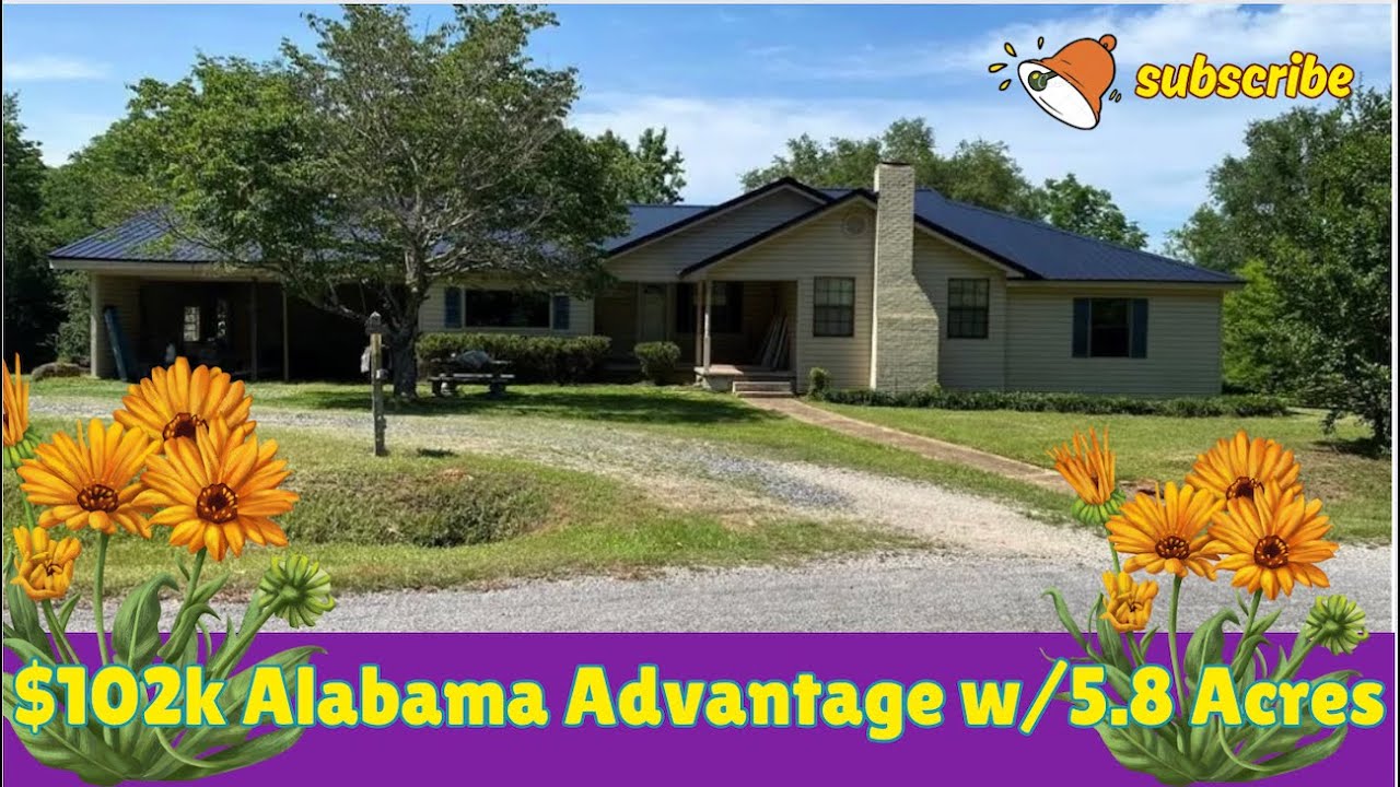 Alabama Advantage, $102k House w/5.8 Acres 🌻🌾🌞