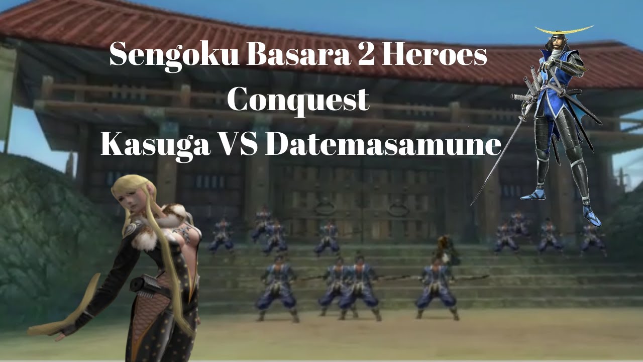 Sengoku Basara 2 Heroes Conquest  Kasuga VS Date masamune