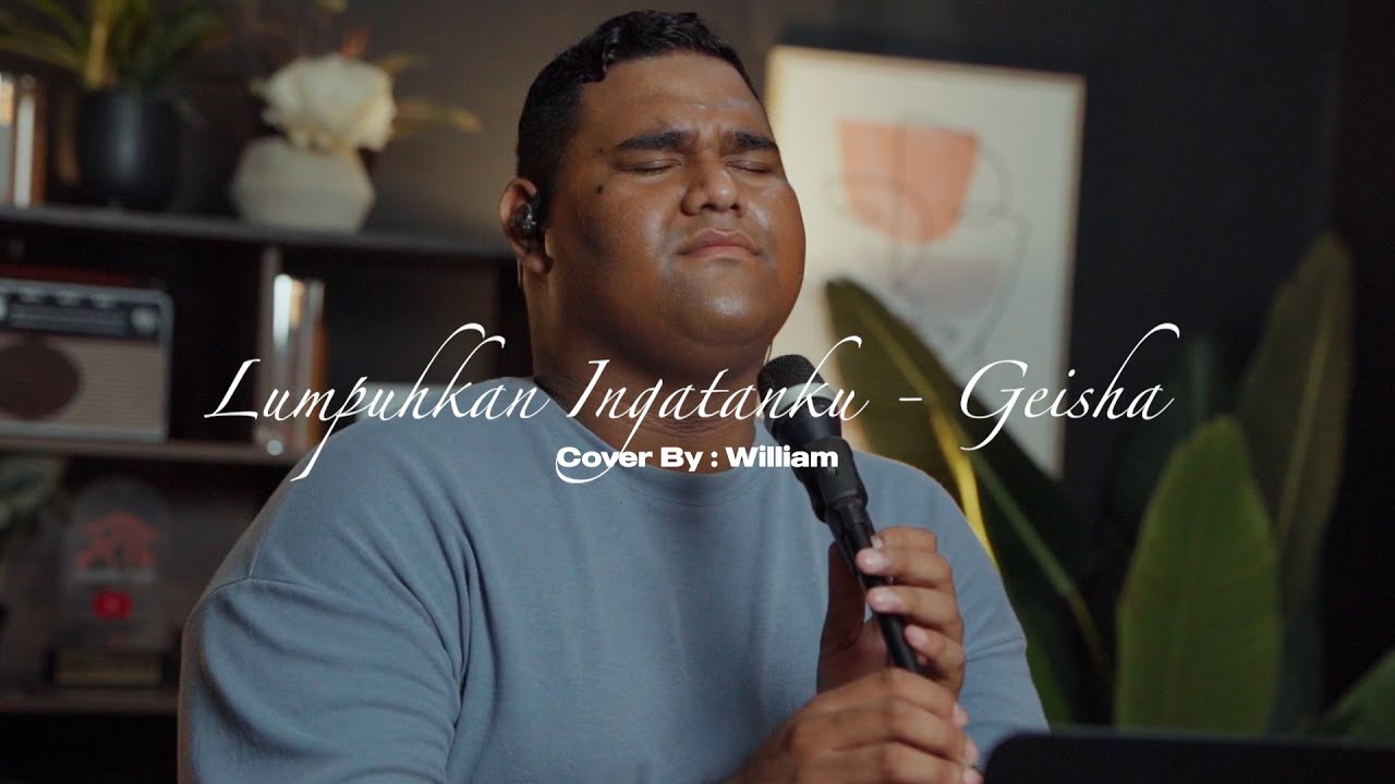 LUMPUHKAN INGATANKU - GEISHA || COVER BY WILLIAM