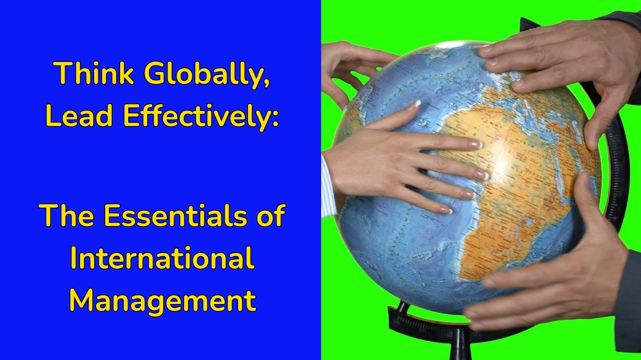 International Management 101: Strategy, Culture, and Leadership in a Globalized World