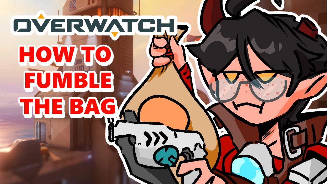 Overwatch - How To Fumble The Bag
