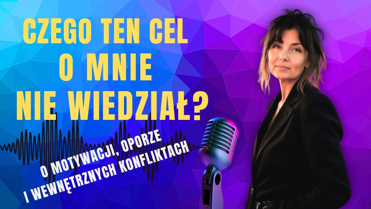 Czego ten cel o mnie nie wiedział? Dlaczego dobre cele przestają działać? | Podcast psychologiczny