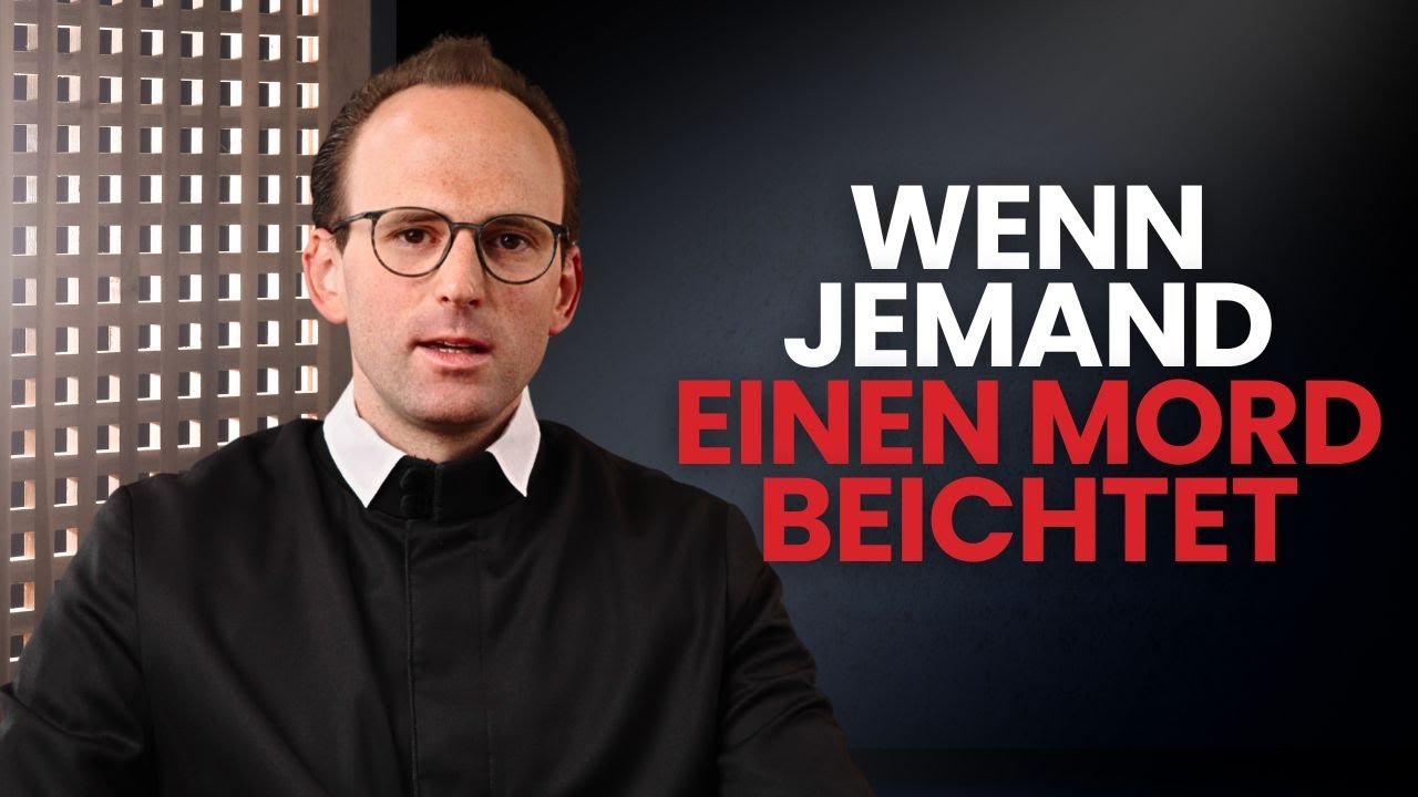 Was macht ein Priester, wenn jemand einen Mord beichtet? | P. Maximilian Ewers