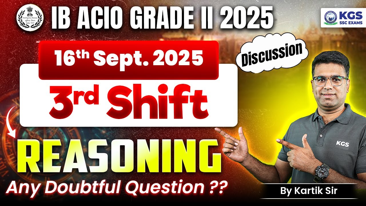 IB ACIO GRADE II 2025 | REASONING | 16 Sept Shift III | Any Doubtful Questions? | Kartik Sir | KGS