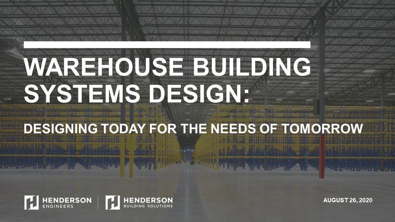 Warehouse Building Systems Design: Designing Today for the Needs of Tomorrow