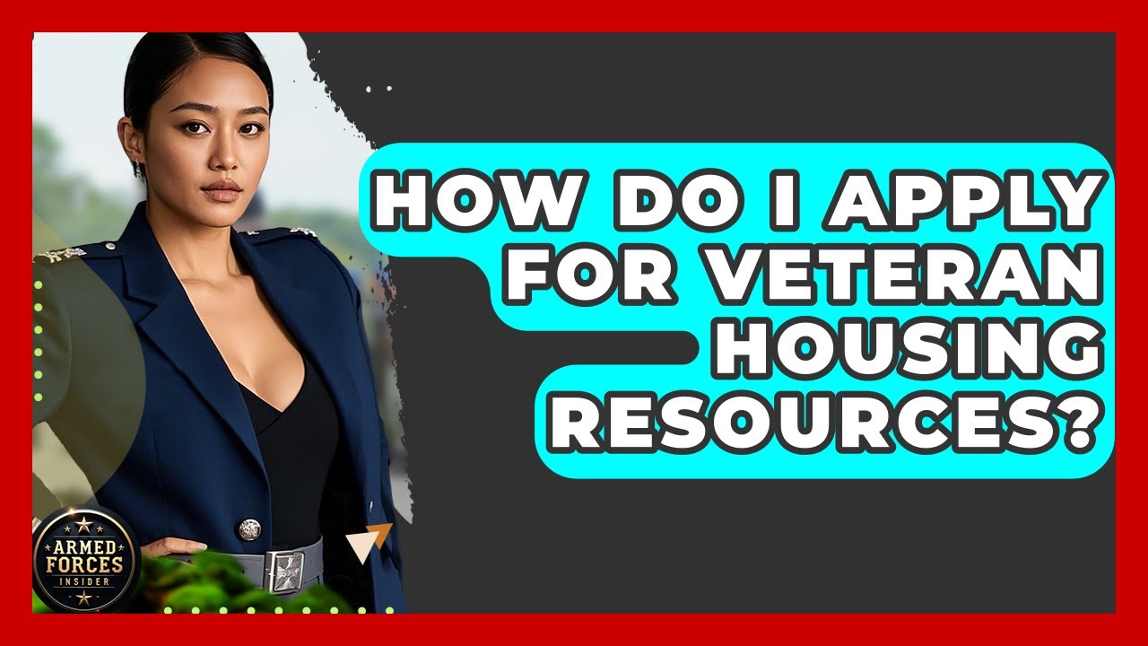 How Do I Apply for Veteran Housing Resources? - Armed Forces Insider