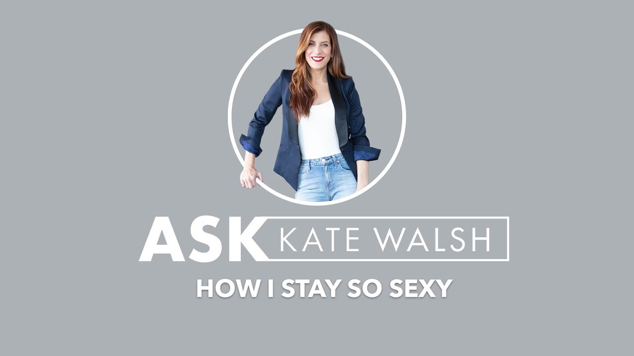 Ask Kate | How I Stay So Sexy | Kate Walsh