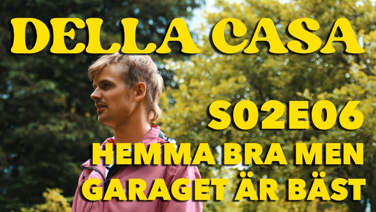 Della Casa S02E06 Hemma bra men garaget bäst