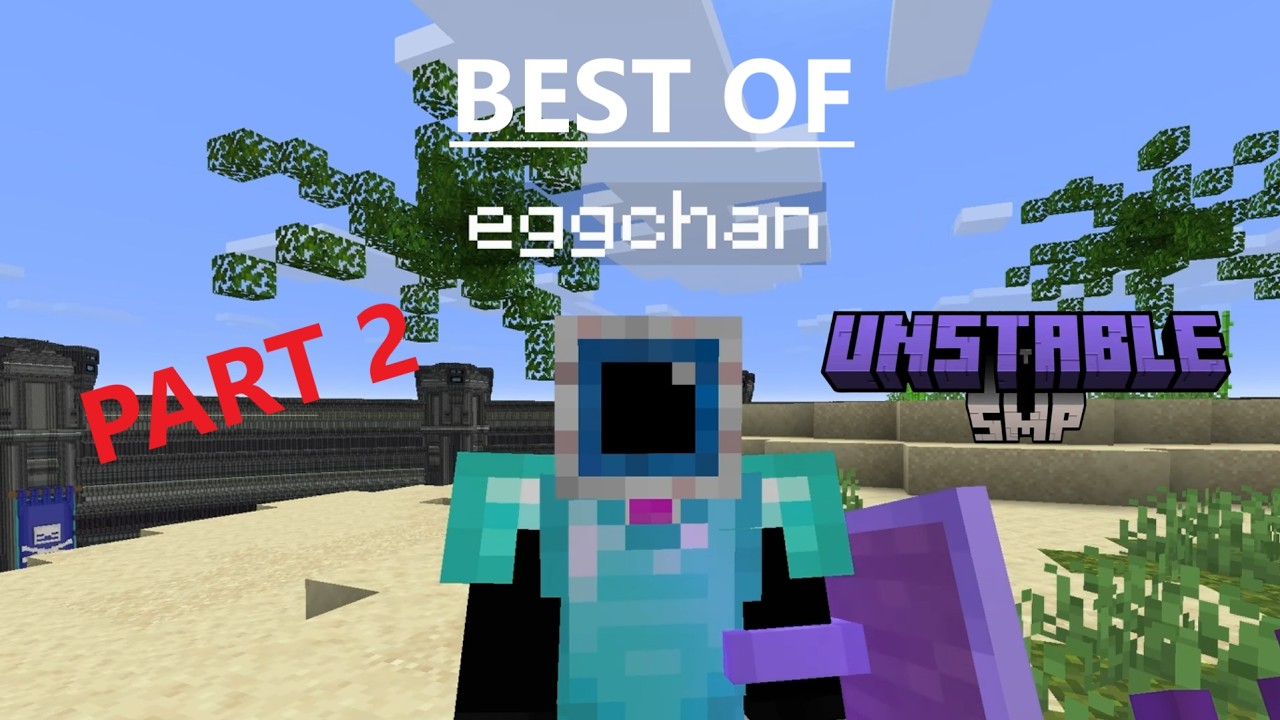 Best of Eggchan Part 2 - Unstable SMP