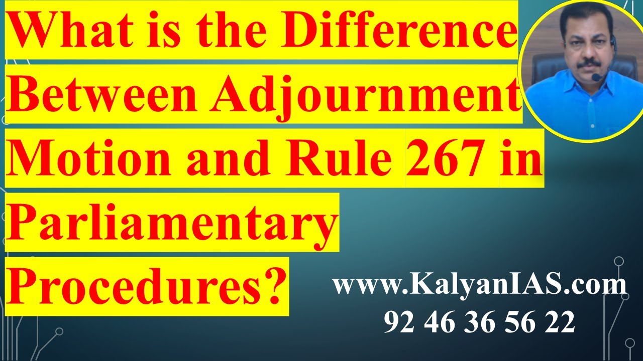 What is the Difference Between Adjournment Motion and Rule 267 in Parliamentary Procedures?KalyanIAS