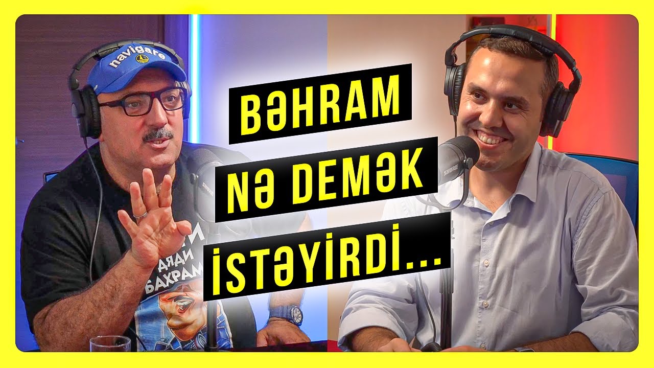 Bəhram nə demək istəyirdi... | Bəhram Bağırzadə