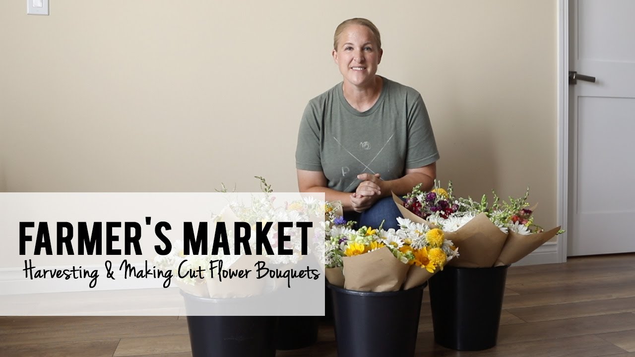 First Farmer's Market Selling Cut Flowers, Harvesting and Making Market Bouquets - SELL OUT!!!