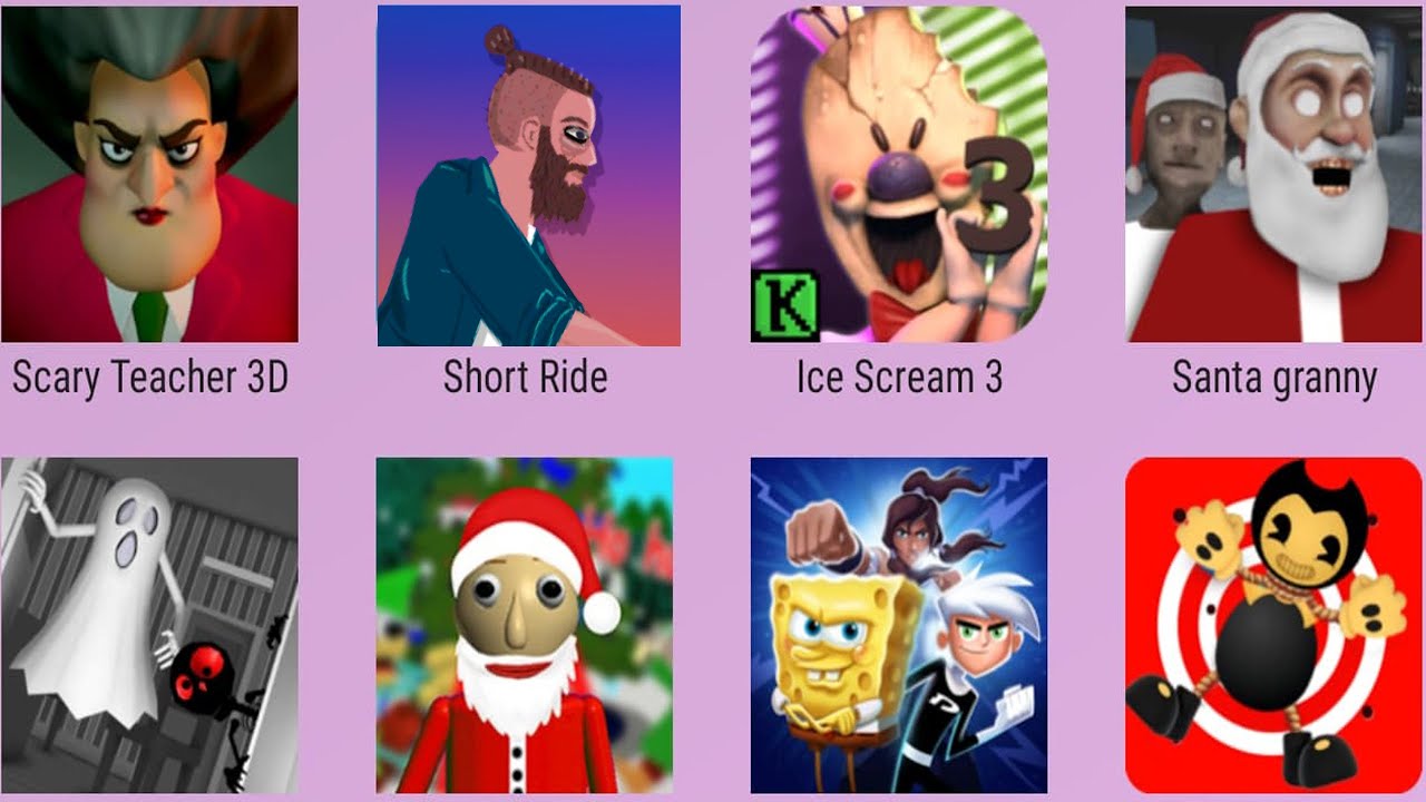 ScaryGhostHouse,ShortRide,IceScream3,SantaGranny,ScaryTeacher,Kick The Bendy,SuperBrawl,SantaBaldi's