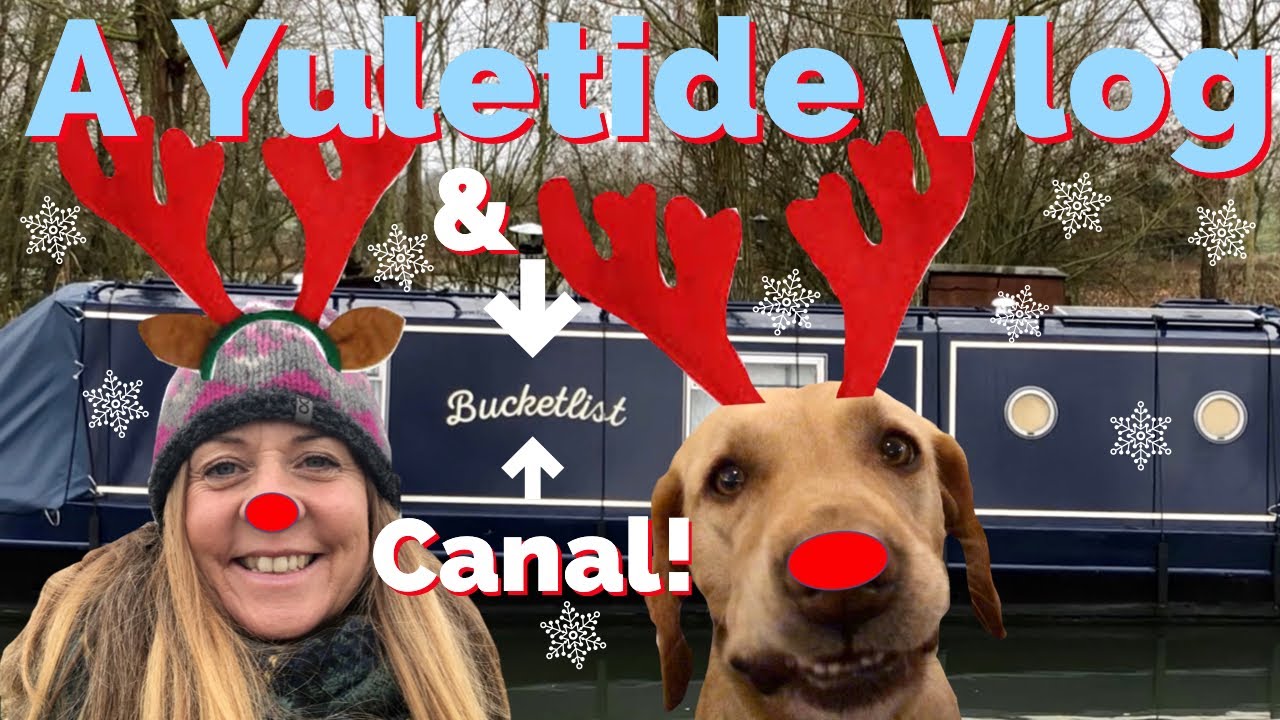 #83 A Yuletide Vlog & Bucketlist Canal!