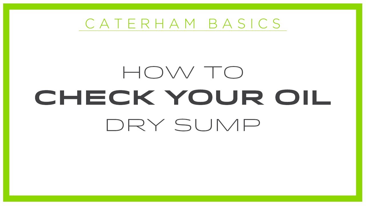 Caterham Basics - How To Check Your Oil - Dry Sump