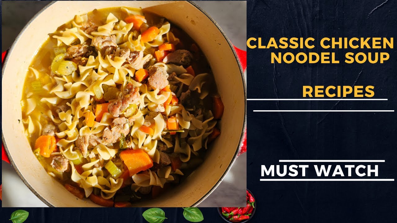 The Secret to Perfect Chicken Noodle Soup