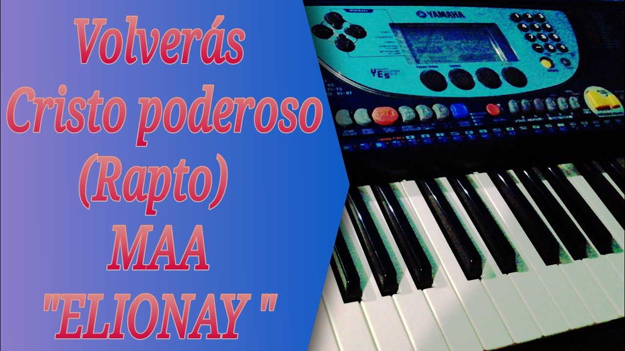 TUTORIAL:Volverás Cristo poderoso (el Rapto) Ministerio de Alabanza y Adoración Elionay