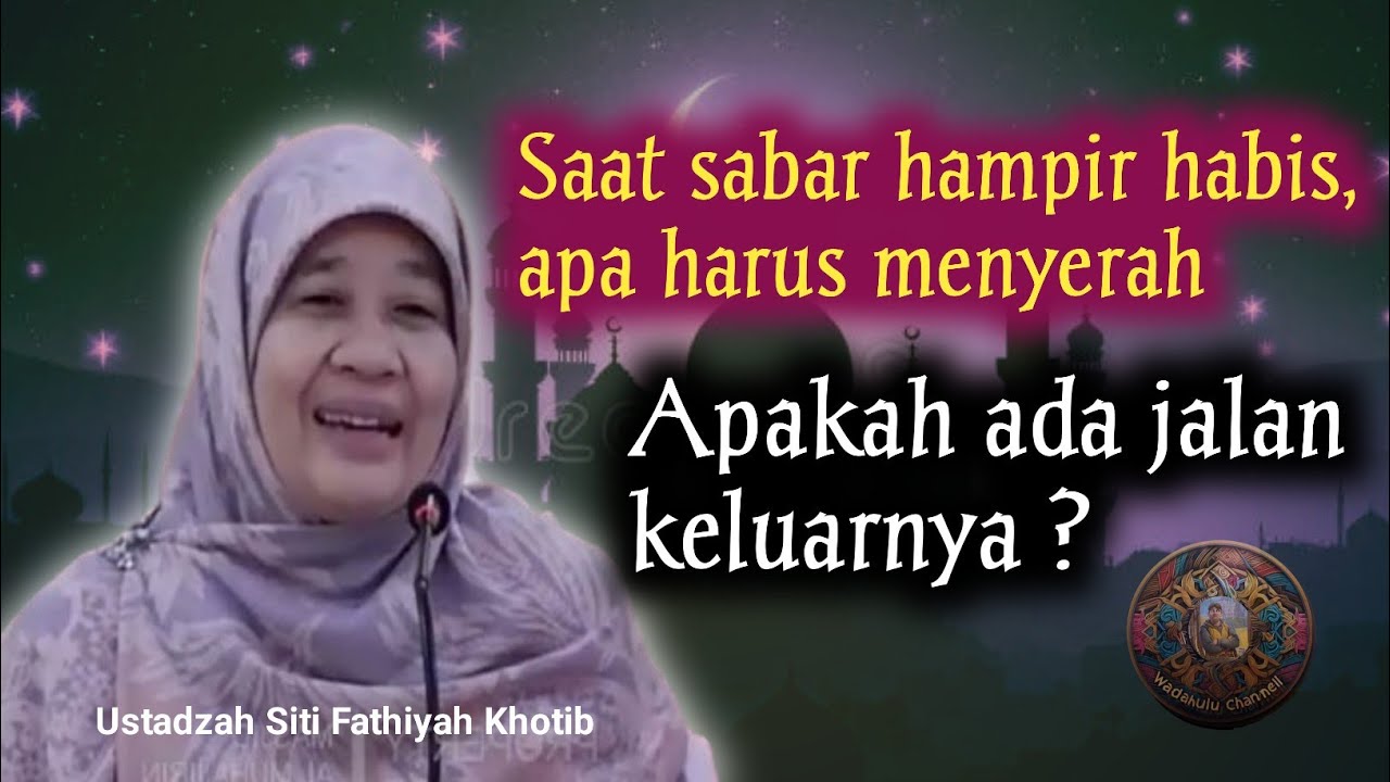 Saat sabar diuji, imanlah yang menjawab | Ustadzah Siti Fathiyah Khotib