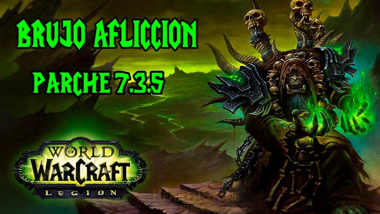 GUIA COMPLETA BRUJO AFLICCION PVE Y PVP | WORLD OF WARCRAFT LEGION | PARCHE 7.3.5
