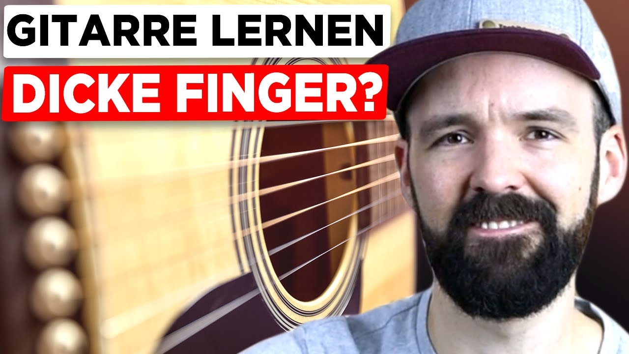 Gitarre lernen - HILFE! Sind meiner Finger zu dick?