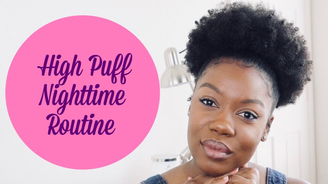 HIGH PUFF NIGHT TIME ROUTINE | MAXIMUM HYDRATION | TYPE 4 NATURAL HAIR