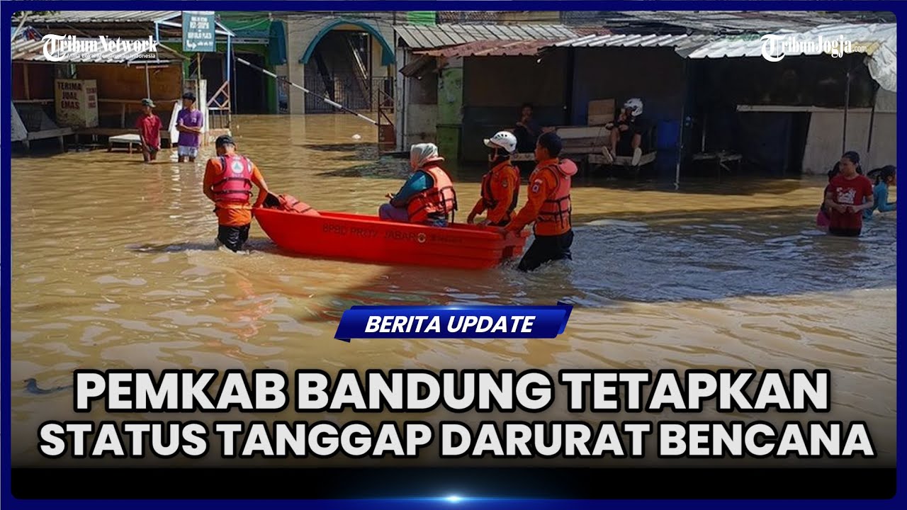 TERJADI BANJIR DAN LONGSOR, PEMKAB BANDUNG TETAPKAN STATUS TANGGAP DARURAT BENCANA