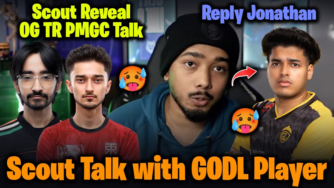 Scout Reply JONATHAN🥵 Reveal Talk with GODLIKE😱 ScoutOP on OG TR PMGC Talk