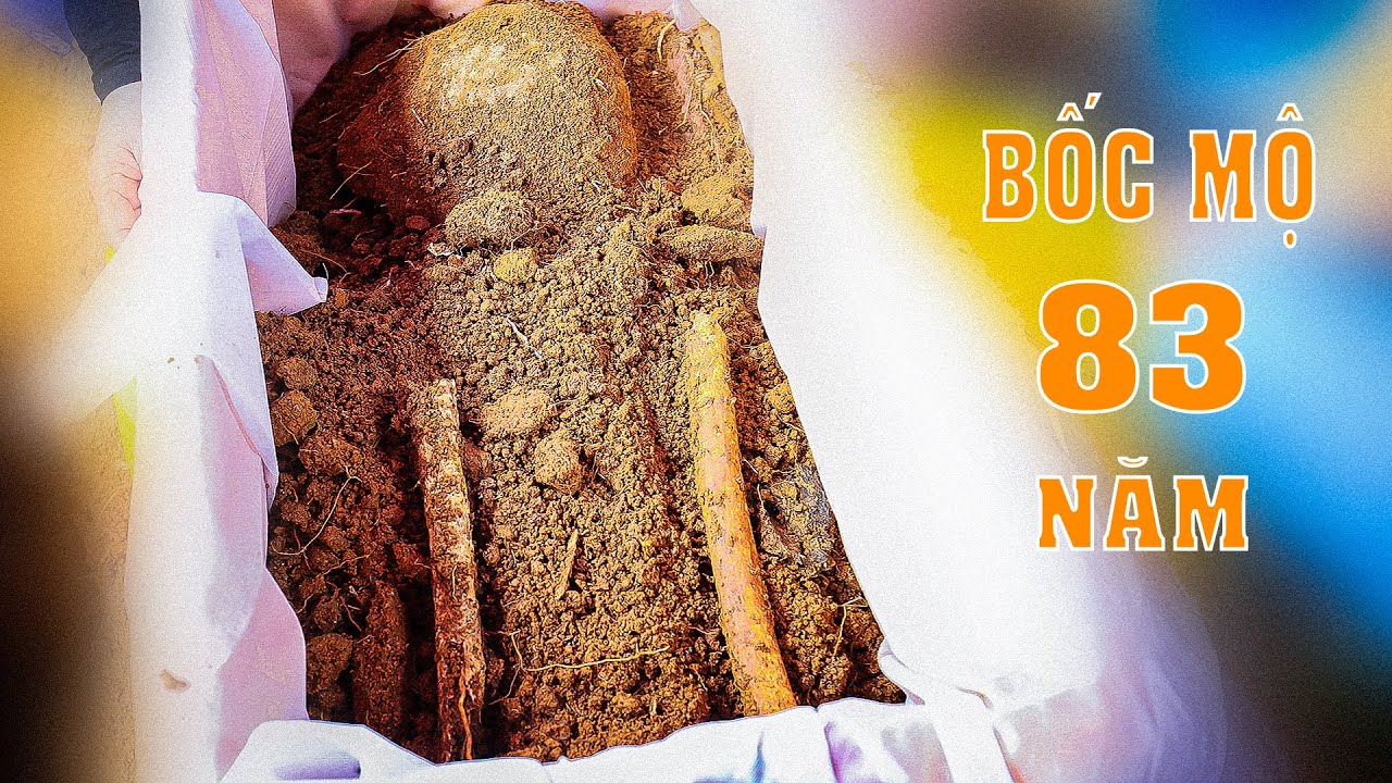 BỐC NGÔI MỘ 83 NĂM ÔNG KIỀU DU