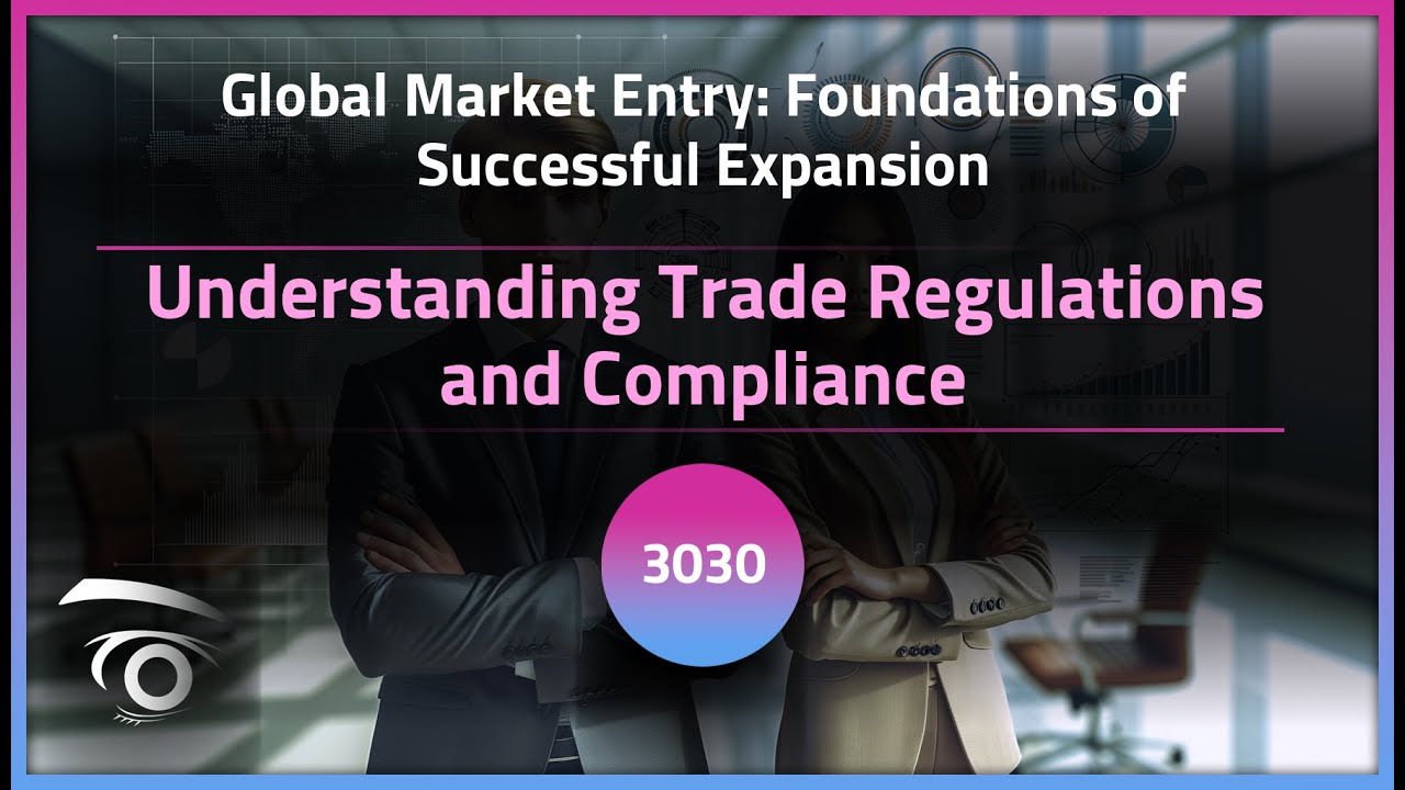 Understanding Trade Regulations and Compliance | Exclusive Lesson
