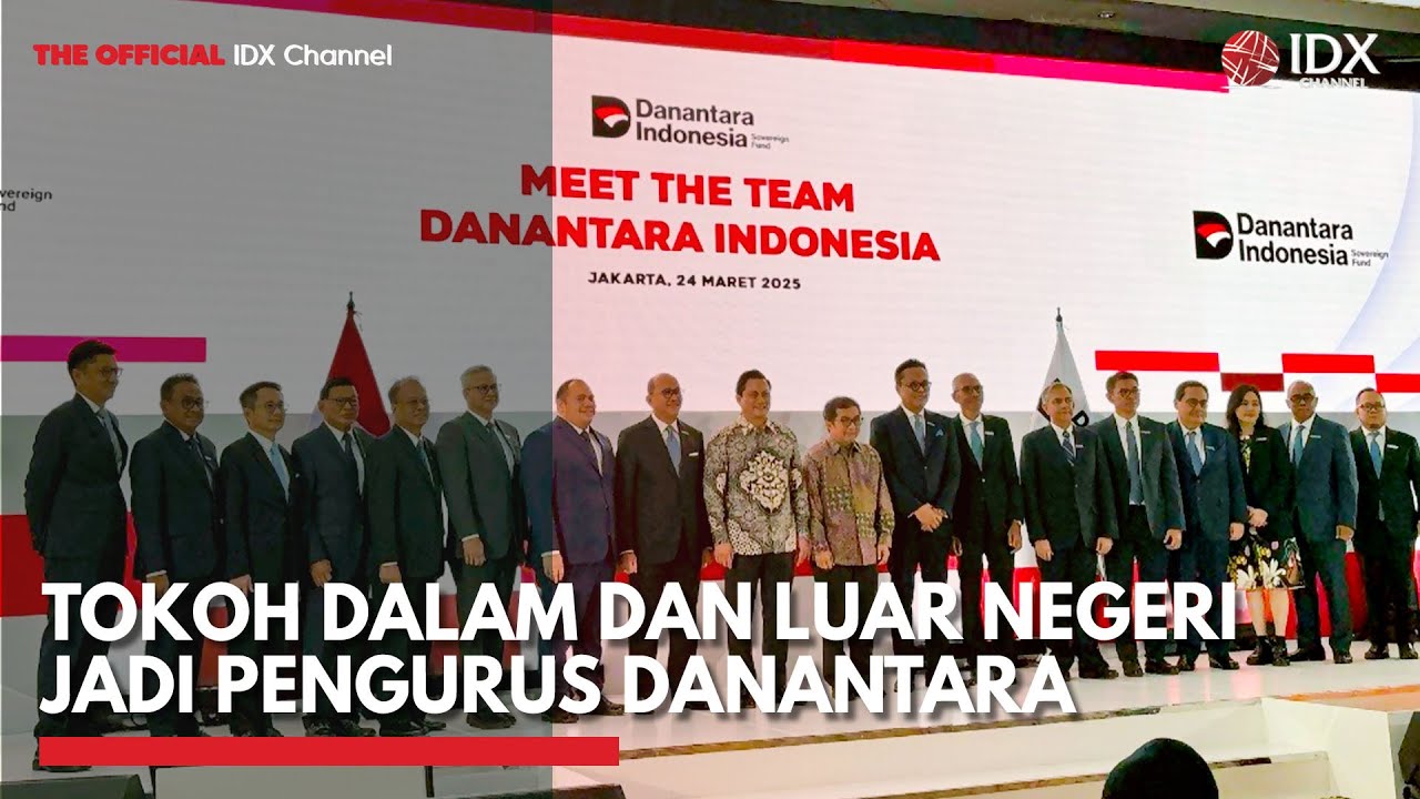 Tokoh Dalam dan Luar Negeri Jadi Pengurus Danantara | IDX CHANNEL