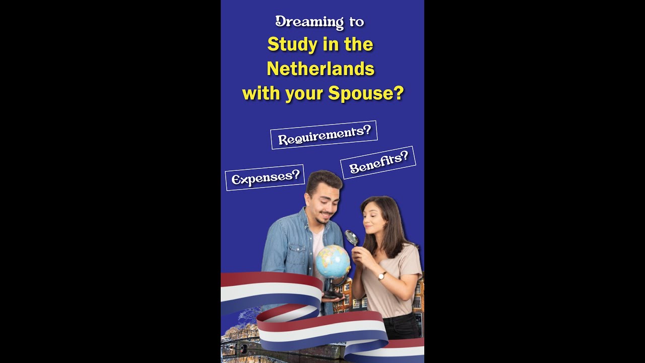 Study in the Netherlands with Your Spouse | Requirements, Expenses & Benefits 🇳🇱💑