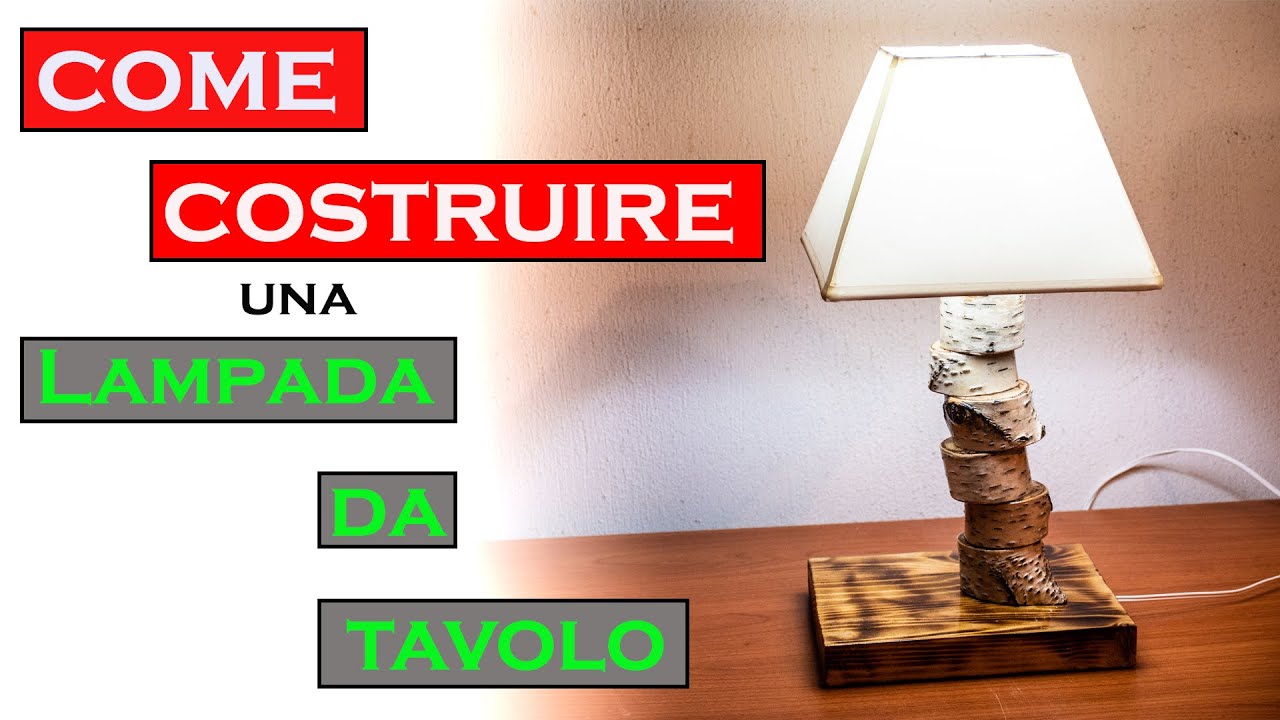 Come costruire una Lampada Da Tavolo Fai Da Te - Table Lamp DIY