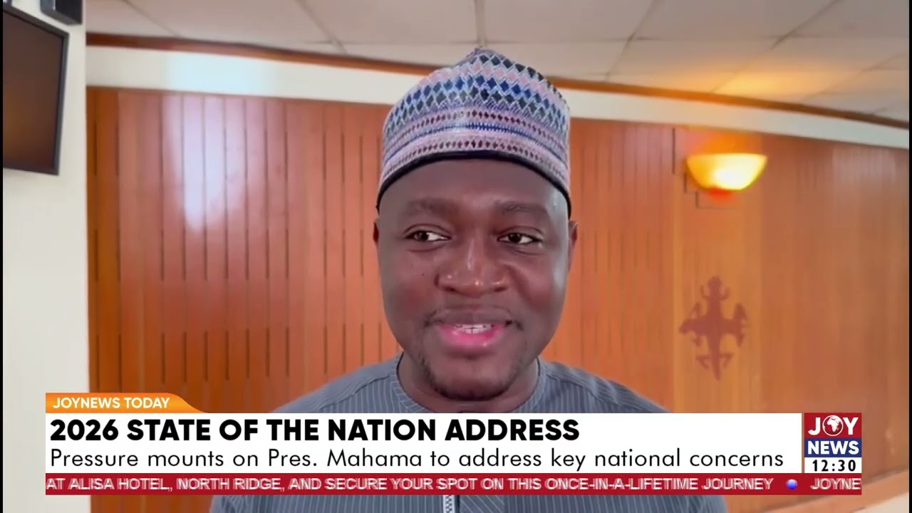 2026 State of the Nation Address: Pressure mounts on Pres. Mahama to address key national concerns.