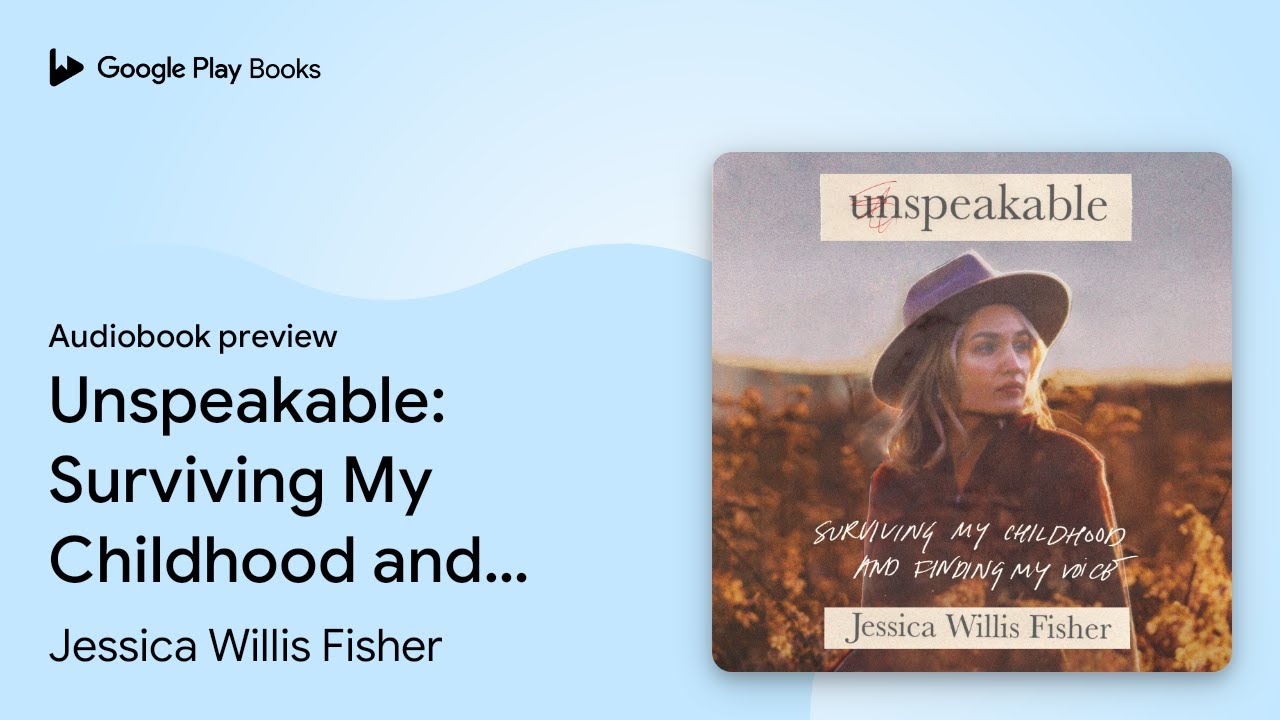 Unspeakable: Surviving My Childhood and Finding… by Jessica Willis Fisher · Audiobook preview