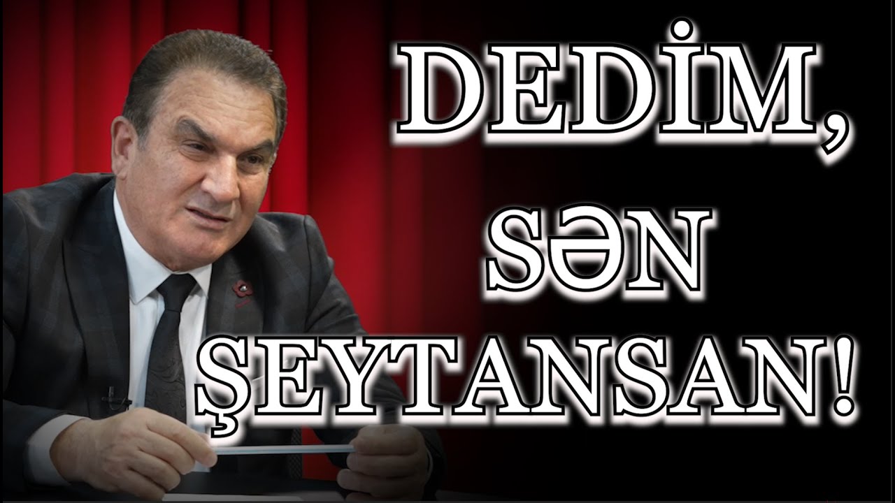 ELDAR ƏLƏKBƏROV - DEDİM, SƏN ŞEYTANSAN!