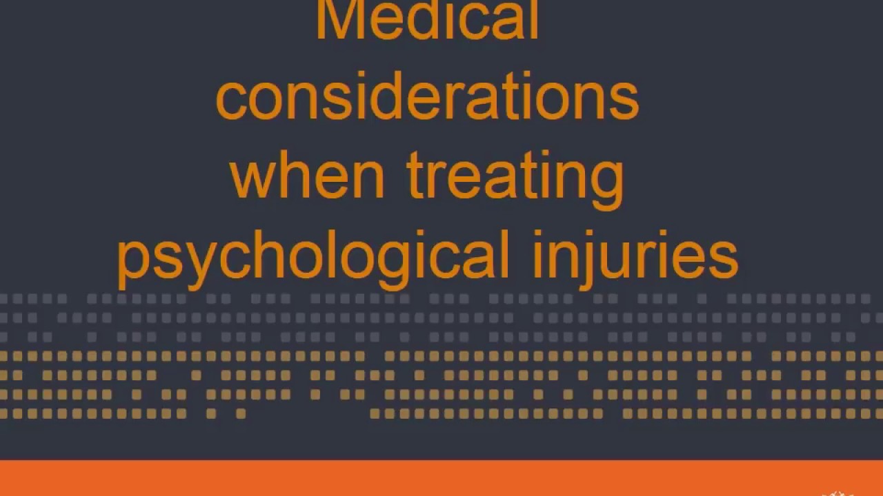 Medical considerations when treating psychological injuries