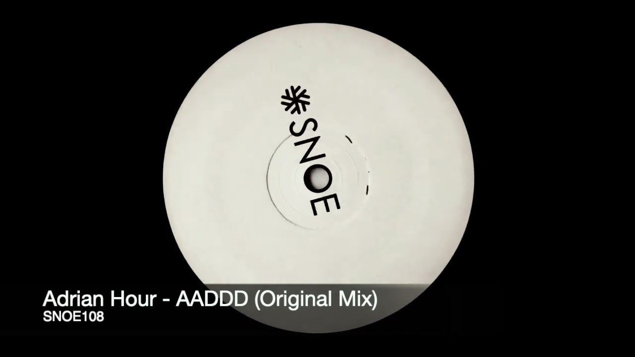 Adrian Hour - AADDD (Original Mix) // SNOE108