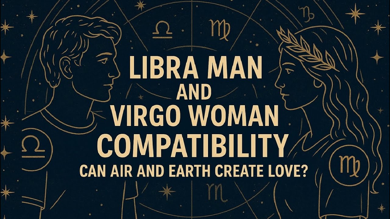 Libra Man and Virgo Woman Compatibility: Can Air and Earth Create Love?