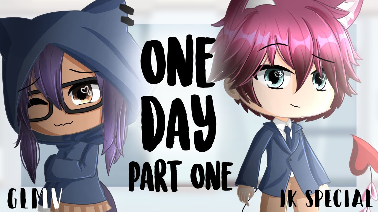 One day - GLMV *1k special #1*