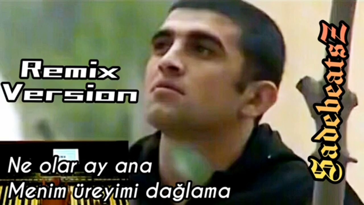 Nə olar ay ana menim urəyimi dağlama Remix