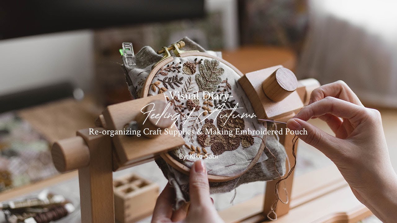 Visual Diary #93 | Feeling of Autumn🍂 | Organizing Craft Supplies & Making Embroidered Pouch