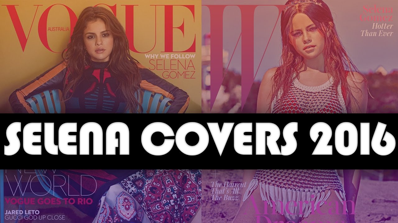 Best Selena Gomez Cover of 2016: Vogue VS W Magazine