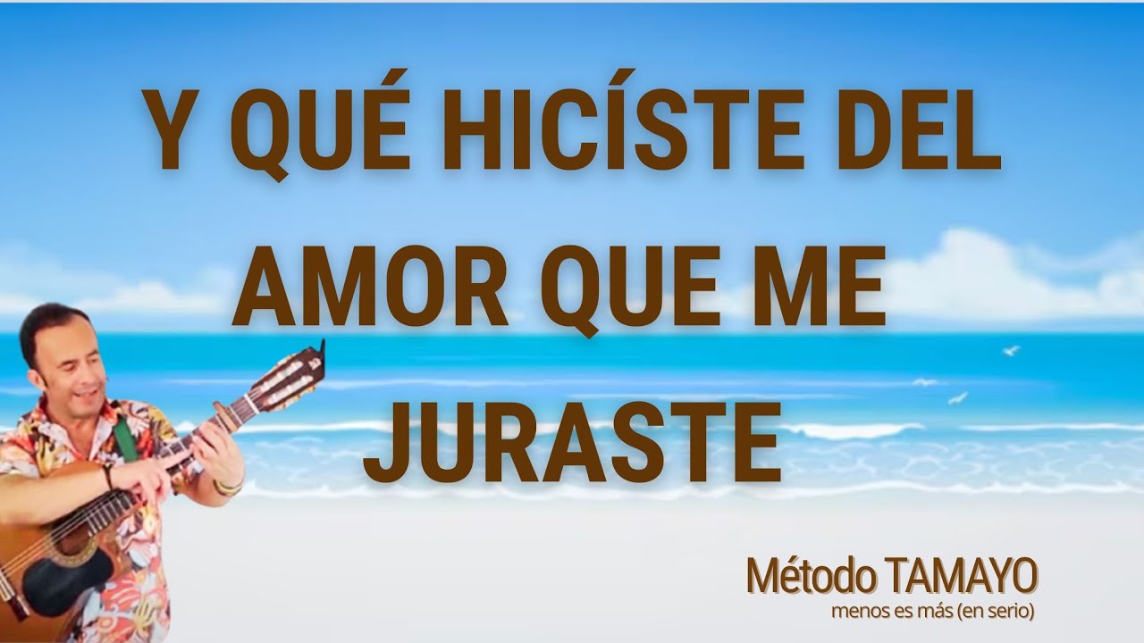 Y QUE HICISTE... 🎸...guitarra fácil con Método TAMAYO 🎸