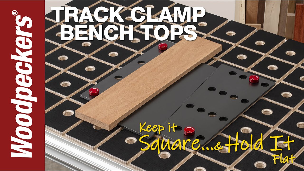 Track Clamp Bench Top | Woodpeckers Woodworking Tools